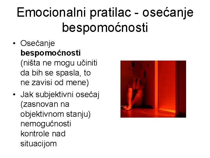 Emocionalni pratilac - osećanje bespomoćnosti • Osećanje bespomoćnosti (ništa ne mogu učiniti da bih