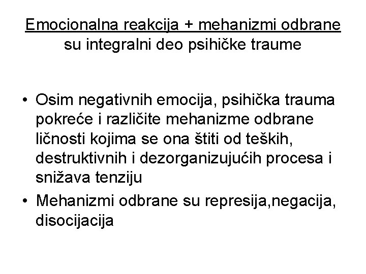 Emocionalna reakcija + mehanizmi odbrane su integralni deo psihičke traume • Osim negativnih emocija,