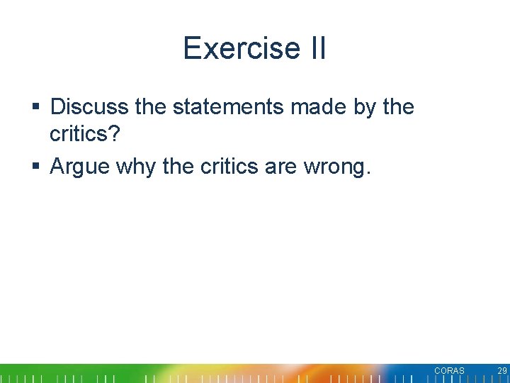 Exercise II § Discuss the statements made by the critics? § Argue why the Exercise II § Discuss the statements made by the critics? § Argue why the