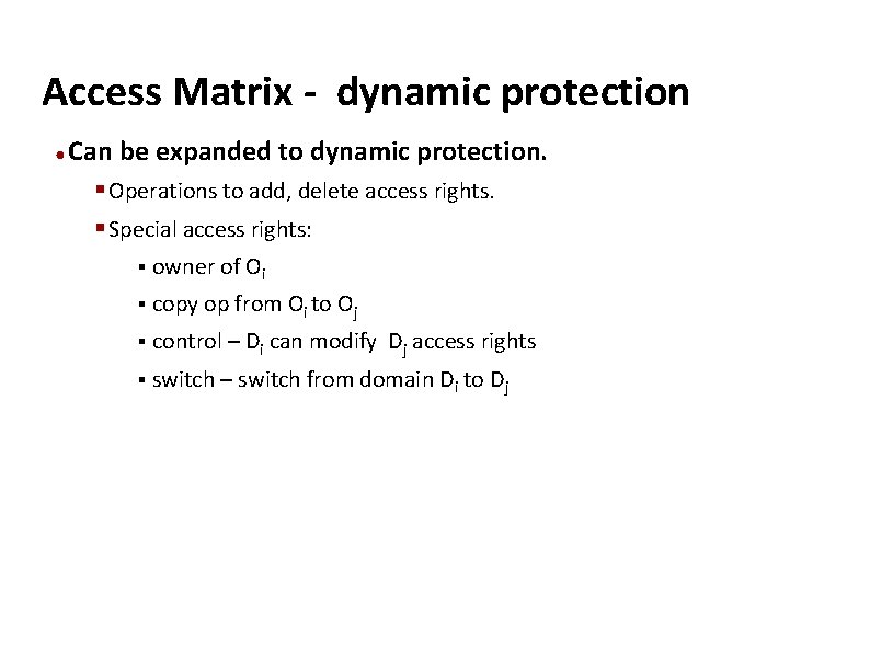 Carnegie Mellon Access Matrix - dynamic protection ● Can be expanded to dynamic protection.