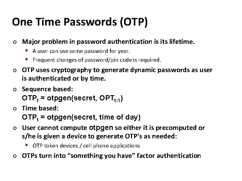 Carnegie Mellon One Time Passwords (OTP) ¢ Major problem in password authentication is its