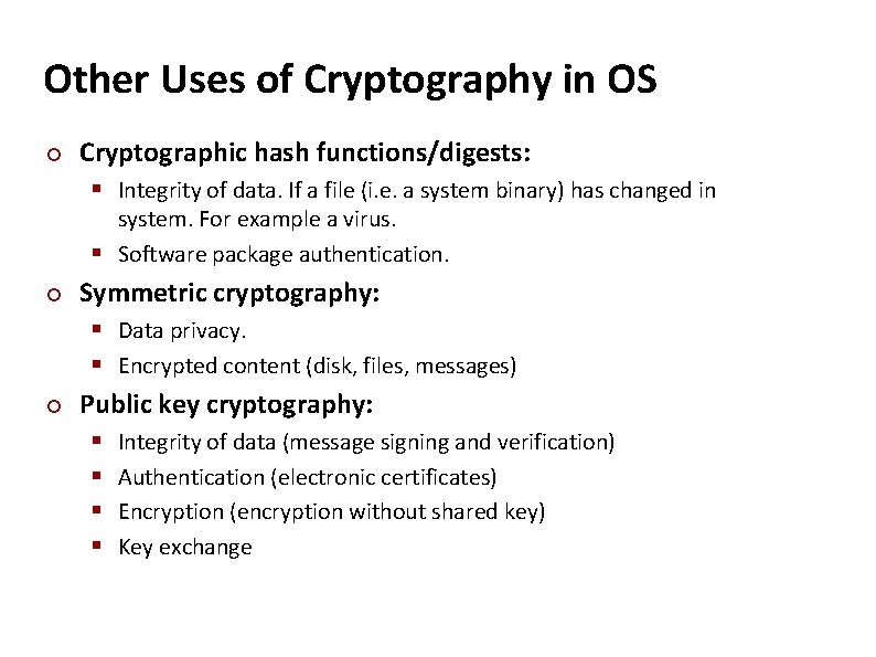 Carnegie Mellon Other Uses of Cryptography in OS ¢ Cryptographic hash functions/digests: § Integrity