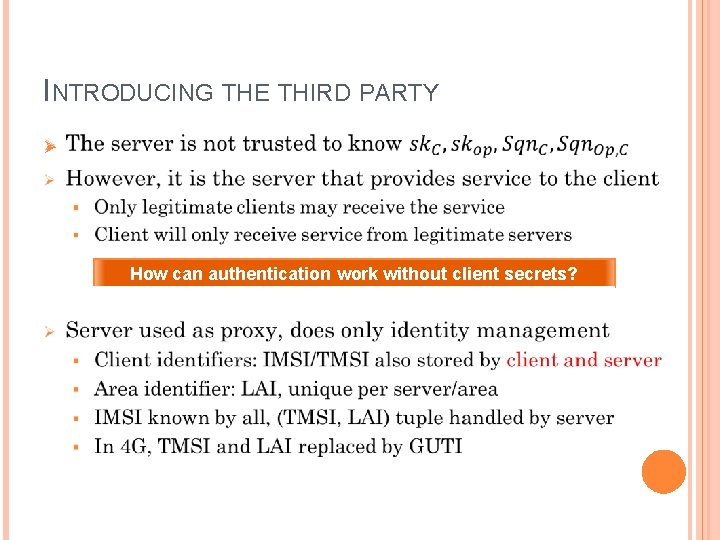 INTRODUCING THE THIRD PARTY Ø How can authentication work without client secrets? INTRODUCING THE THIRD PARTY Ø How can authentication work without client secrets?