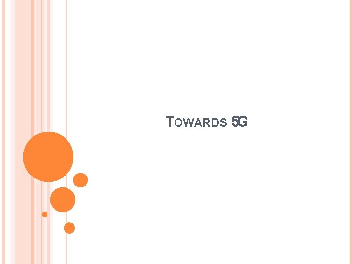 TOWARDS 5 G TOWARDS 5 G
