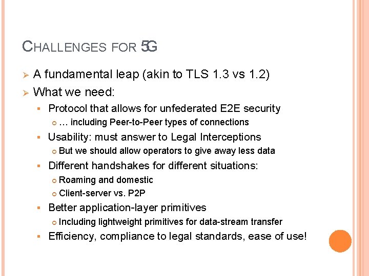 CHALLENGES FOR 5 G Ø Ø A fundamental leap (akin to TLS 1. 3 CHALLENGES FOR 5 G Ø Ø A fundamental leap (akin to TLS 1. 3