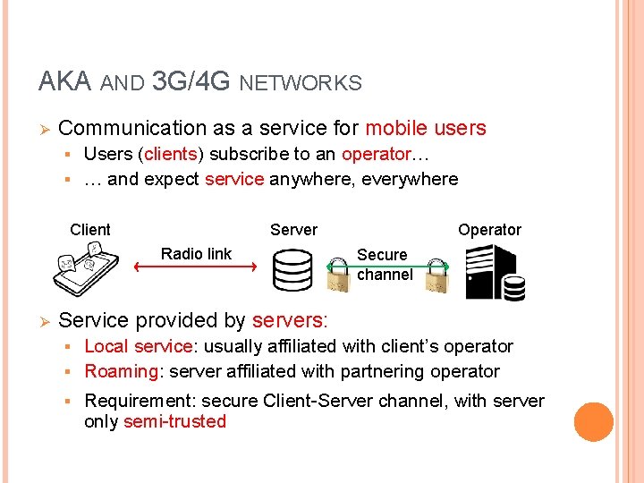 AKA AND 3 G/4 G NETWORKS Ø Communication as a service for mobile users AKA AND 3 G/4 G NETWORKS Ø Communication as a service for mobile users