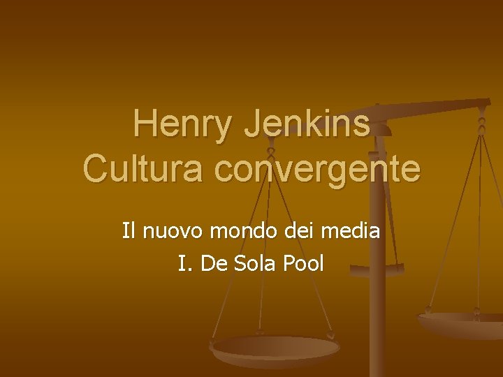 Henry Jenkins Cultura convergente Il nuovo mondo dei media I. De Sola Pool 