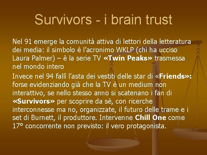 Survivors - i brain trust Nel 91 emerge la comunità attiva di lettori della