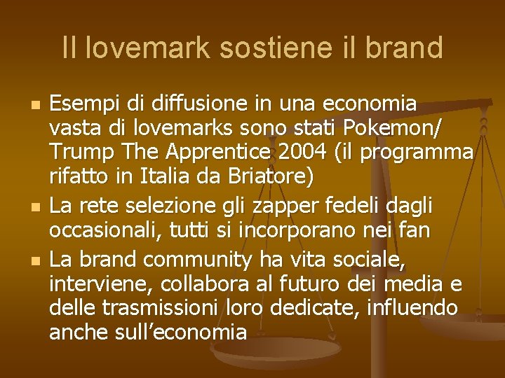 Il lovemark sostiene il brand n n n Esempi di diffusione in una economia