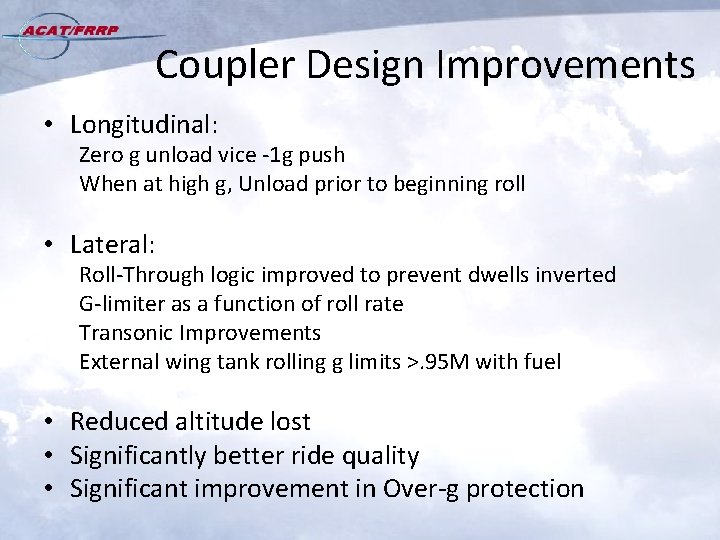 Coupler Design Improvements • Longitudinal: Zero g unload vice -1 g push When at