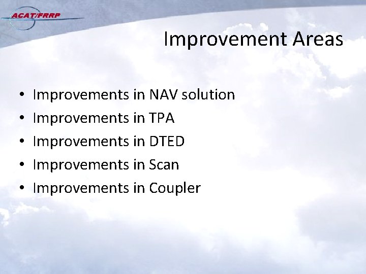 Improvement Areas • • • Improvements in NAV solution Improvements in TPA Improvements in