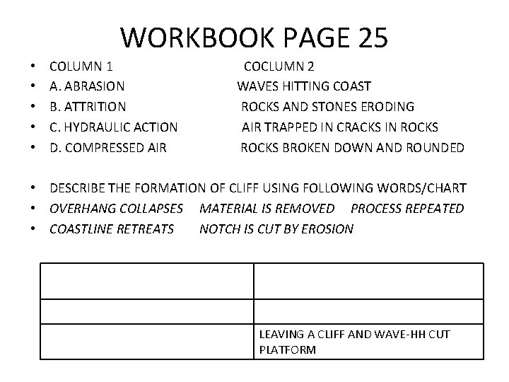 WORKBOOK PAGE 25 • • • COLUMN 1 A. ABRASION B. ATTRITION C. HYDRAULIC WORKBOOK PAGE 25 • • • COLUMN 1 A. ABRASION B. ATTRITION C. HYDRAULIC