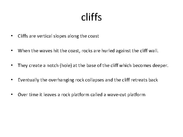 cliffs • Cliffs are vertical slopes along the coast • When the waves hit cliffs • Cliffs are vertical slopes along the coast • When the waves hit
