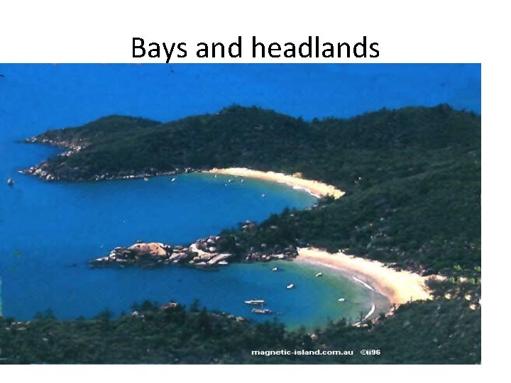 Bays and headlands Bays and headlands