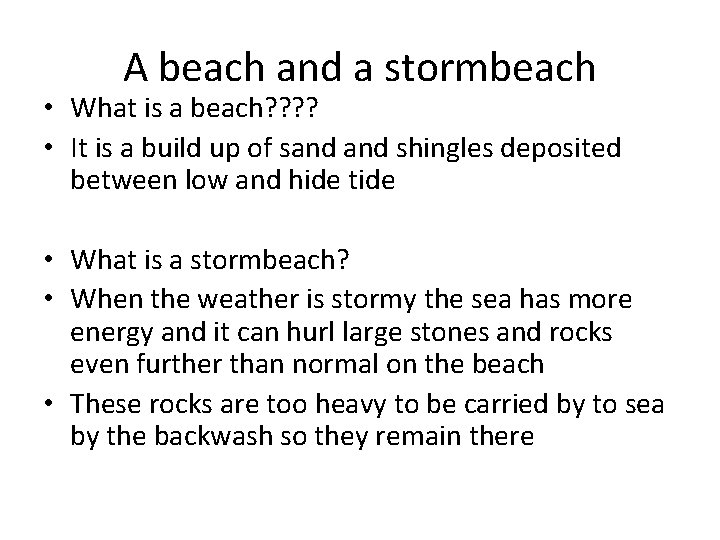 A beach and a stormbeach • What is a beach? ? • It is A beach and a stormbeach • What is a beach? ? • It is