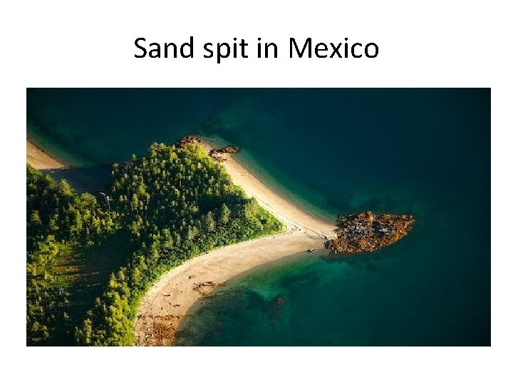 Sand spit in Mexico Sand spit in Mexico