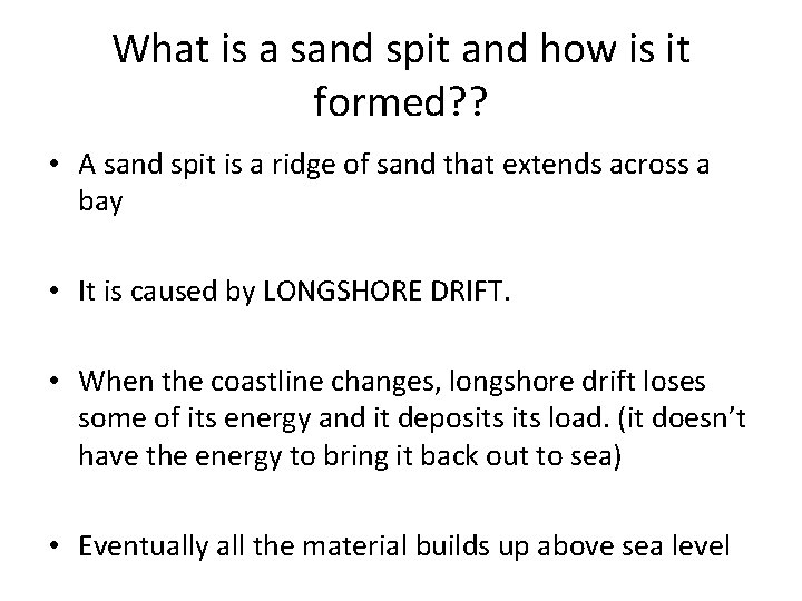 What is a sand spit and how is it formed? ? • A sand What is a sand spit and how is it formed? ? • A sand