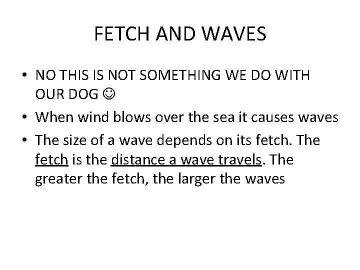 FETCH AND WAVES • NO THIS IS NOT SOMETHING WE DO WITH OUR DOG FETCH AND WAVES • NO THIS IS NOT SOMETHING WE DO WITH OUR DOG