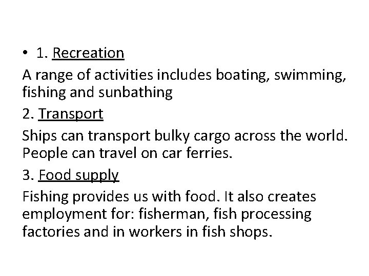 • 1. Recreation A range of activities includes boating, swimming, fishing and sunbathing • 1. Recreation A range of activities includes boating, swimming, fishing and sunbathing