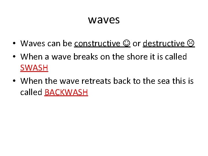 waves • Waves can be constructive or destructive • When a wave breaks on waves • Waves can be constructive or destructive • When a wave breaks on