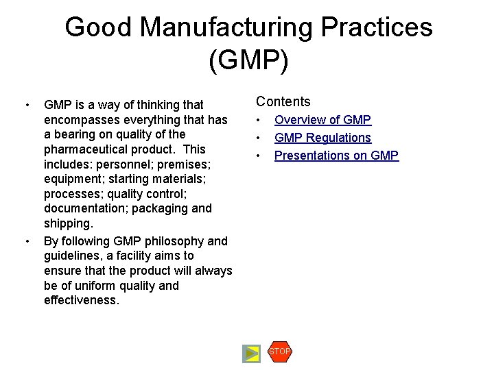 Good Manufacturing Practices (GMP) • • GMP is a way of thinking that encompasses