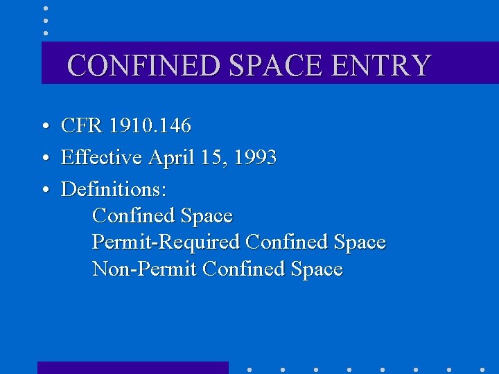 CONFINED SPACE ENTRY • CFR 1910. 146 • Effective April 15, 1993 • Definitions: