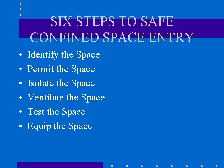 SIX STEPS TO SAFE CONFINED SPACE ENTRY • • • Identify the Space Permit