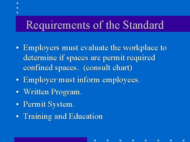 Requirements of the Standard • Employers must evaluate the workplace to determine if spaces