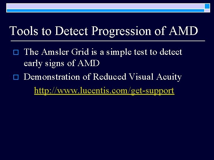 Tools to Detect Progression of AMD o o The Amsler Grid is a simple