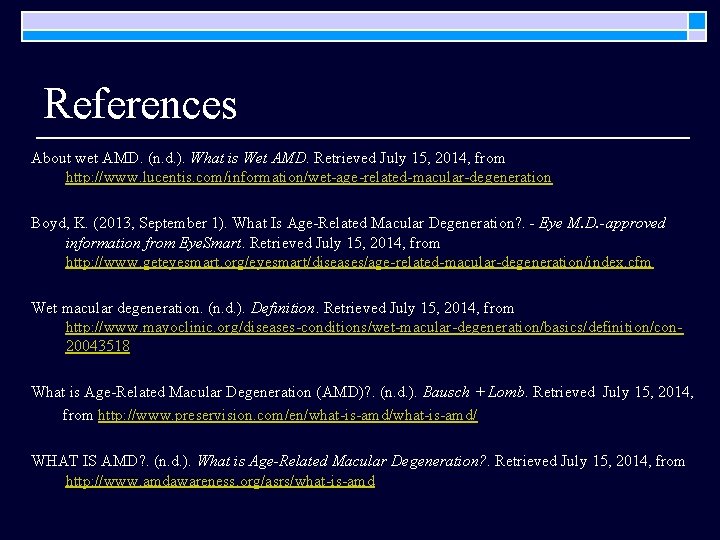 References About wet AMD. (n. d. ). What is Wet AMD. Retrieved July 15, References About wet AMD. (n. d. ). What is Wet AMD. Retrieved July 15,