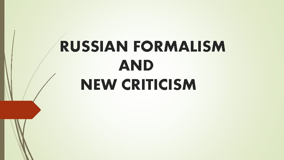 RUSSIAN FORMALISM AND NEW CRITICISM 
