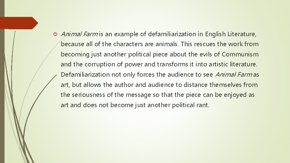  Animal Farm is an example of defamiliarization in English Literature, because all of