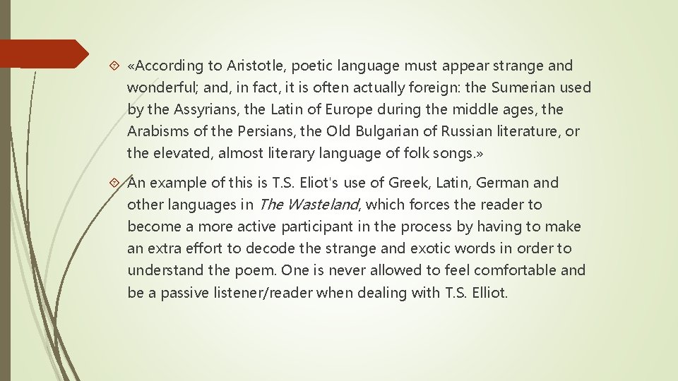  «According to Aristotle, poetic language must appear strange and wonderful; and, in fact,