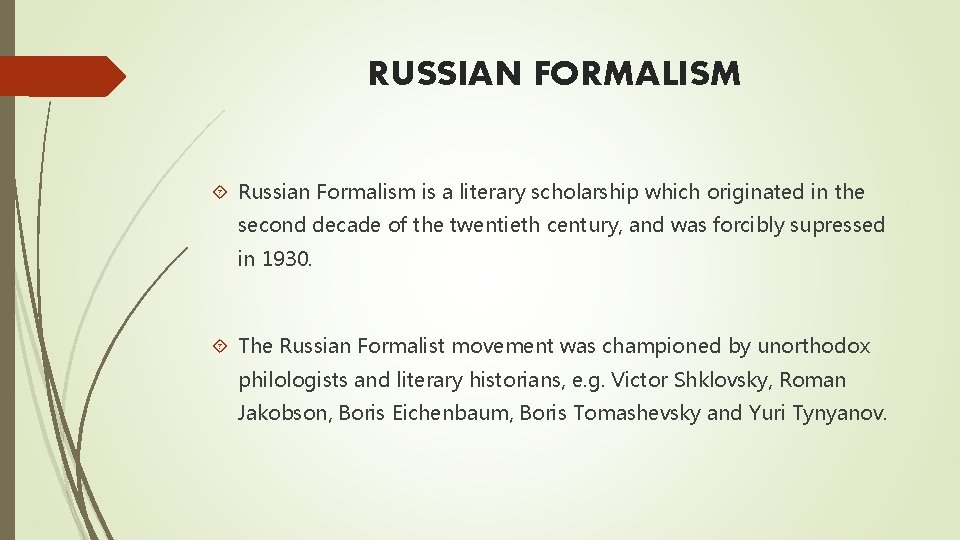 RUSSIAN FORMALISM Russian Formalism is a literary scholarship which originated in the second decade
