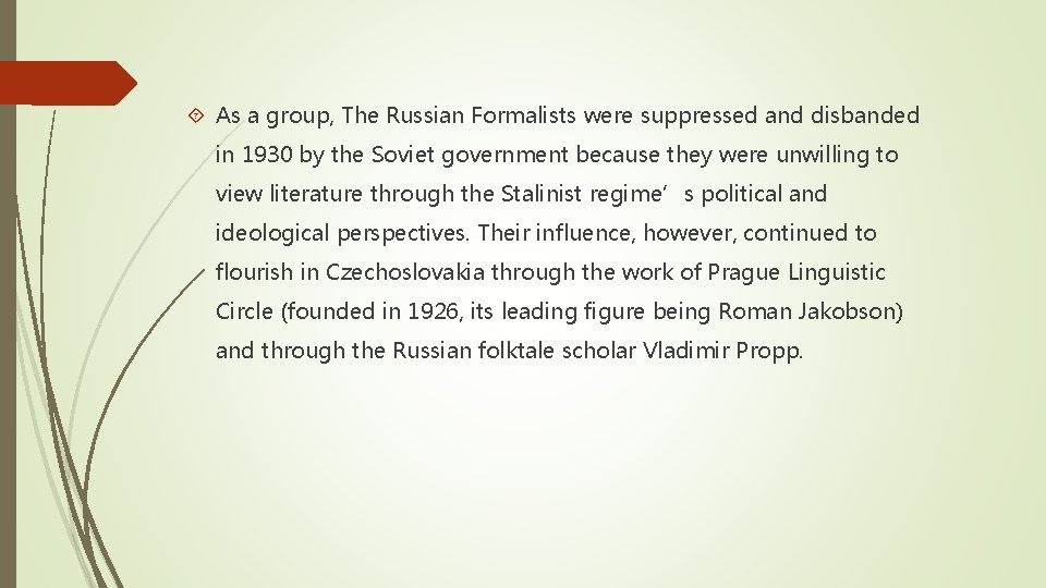  As a group, The Russian Formalists were suppressed and disbanded in 1930 by