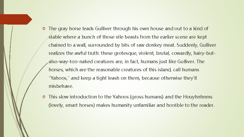  The gray horse leads Gulliver through his own house and out to a