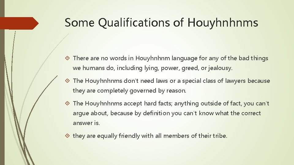 Some Qualifications of Houyhnhnms There are no words in Houyhnhnm language for any of