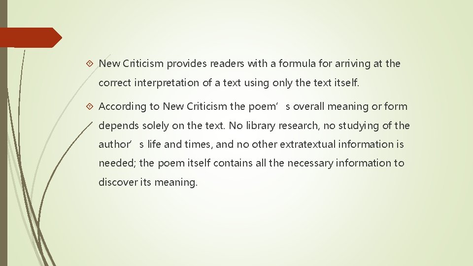  New Criticism provides readers with a formula for arriving at the correct interpretation