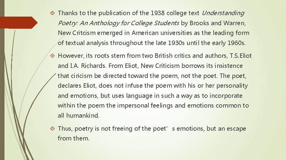  Thanks to the publication of the 1938 college text Understanding Poetry: An Anthology