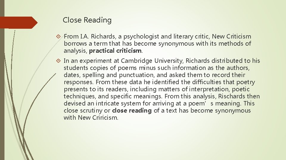 Close Reading From I. A. Richards, a psychologist and literary critic, New Criticism borrows