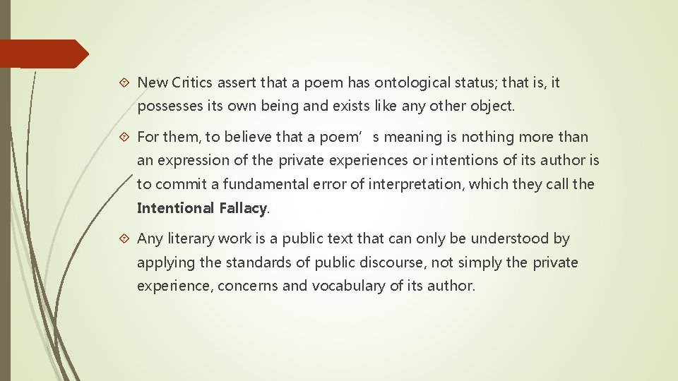  New Critics assert that a poem has ontological status; that is, it possesses
