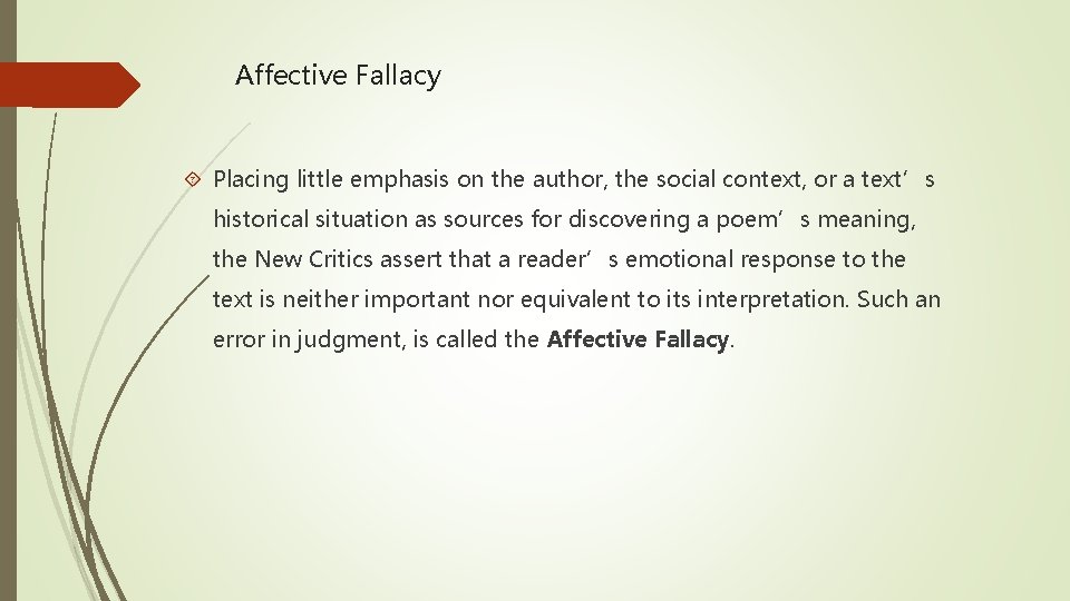 Affective Fallacy Placing little emphasis on the author, the social context, or a text’s Affective Fallacy Placing little emphasis on the author, the social context, or a text’s