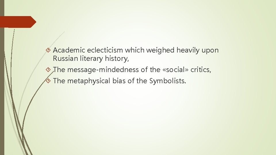  Academic eclecticism which weighed heavily upon Russian literary history, The message-mindedness of the