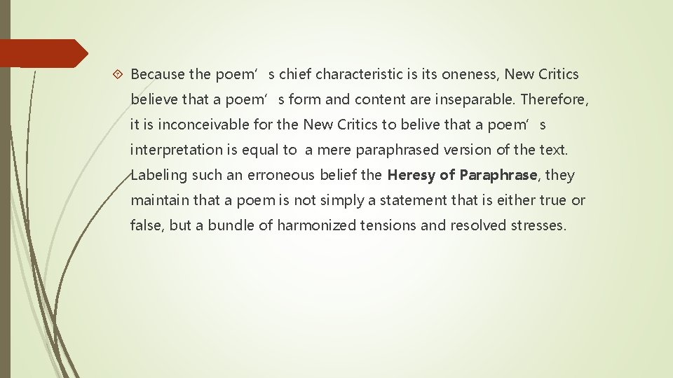 Because the poem’s chief characteristic is its oneness, New Critics believe that a Because the poem’s chief characteristic is its oneness, New Critics believe that a