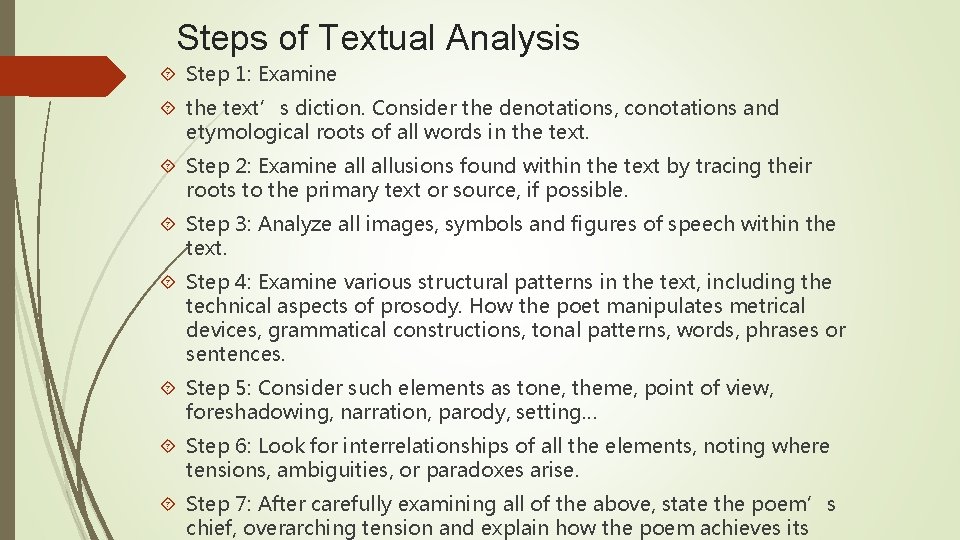 Steps of Textual Analysis Step 1: Examine the text’s diction. Consider the denotations, conotations Steps of Textual Analysis Step 1: Examine the text’s diction. Consider the denotations, conotations