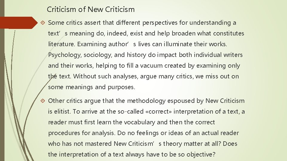 Criticism of New Criticism Some critics assert that different perspectives for understanding a text’s Criticism of New Criticism Some critics assert that different perspectives for understanding a text’s