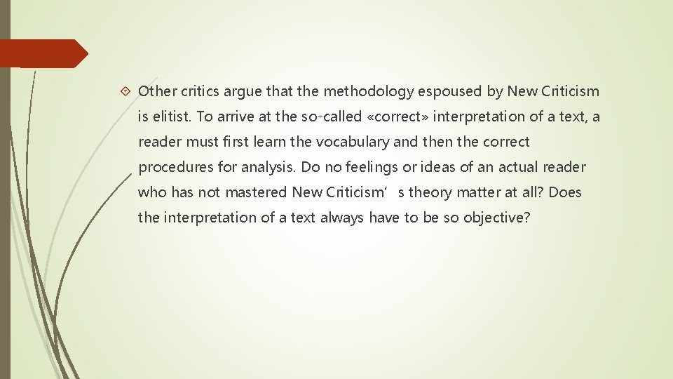 Other critics argue that the methodology espoused by New Criticism is elitist. To Other critics argue that the methodology espoused by New Criticism is elitist. To