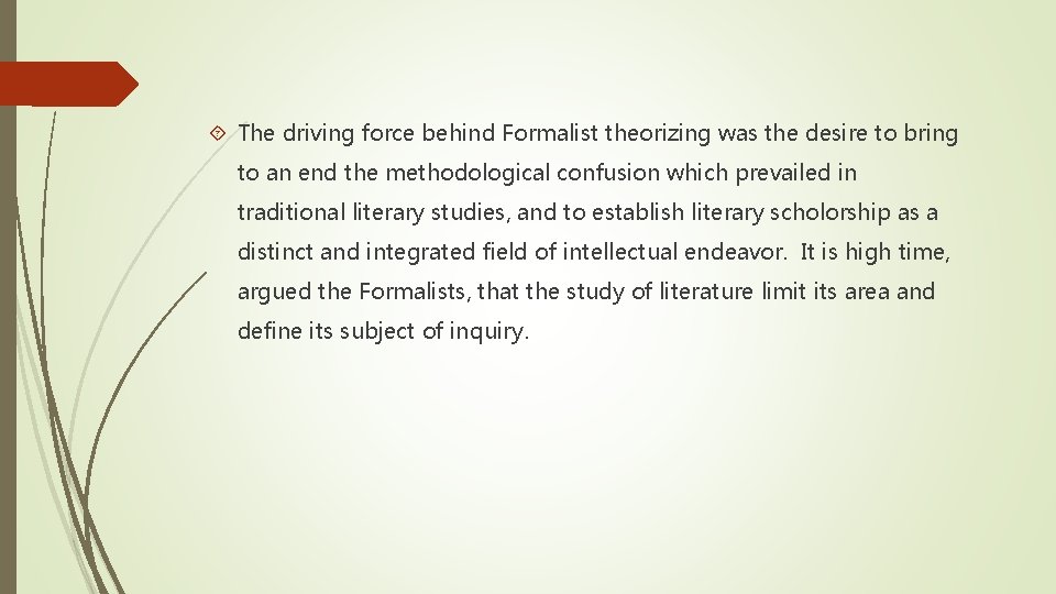  The driving force behind Formalist theorizing was the desire to bring to an