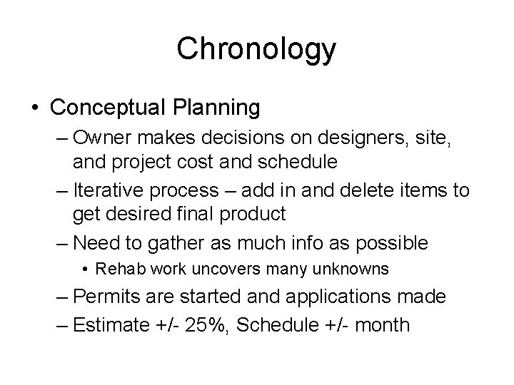 Chronology • Conceptual Planning – Owner makes decisions on designers, site, and project cost