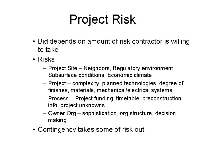 Project Risk • Bid depends on amount of risk contractor is willing to take